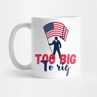 Trump 2024 too big to rig Mug